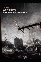 The Atrocity - Trevor Fairbanks - 9798850727901