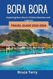 Bora Bora Travel Guide 2023-2024: Exploring Bora Bora's Pristine Beaches and Lagoons