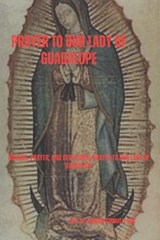 Prayer to Our Lady of Guadalupe - Godson Chimalu Sac - 9798850980290