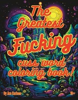 The greatest fucking cuss word coloring book! - Are Carlson - 9798851114694