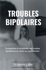 Troubles Bipolaires - Harrison Walker - 9798851201981