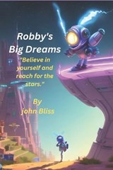 Robby's Big Dreams - John Bliss - 9798851258923