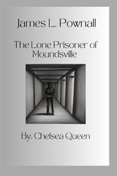 James L. Pownall The Lone Prisoner of Moundsville