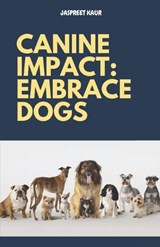 Canine Impact - Inderjeet Pattiwal ; Jaspreet Kaur - 9798851400483