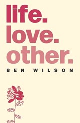 life. love. other. - Ben Wilson - 9798851405785