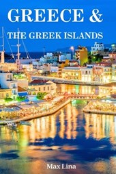 Greece Travel Guide: The best of Greece & the Greek islands travel guidebook (2023-2024)