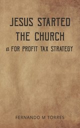 Jesus Started The Church - Fernando Miguel Torres - 9798851571510