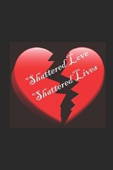 Shattered Loves Shattered Lives - Peter Smith - 9798851618208