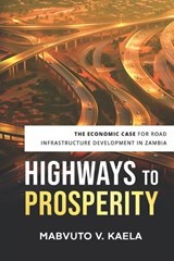 Highways to Prosperity - Mabvuto V Kaela - 9798851642425