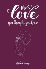 The Love You Thought You Knew - Amber Paige - 9798852030740