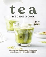 Tea Recipe Book - Alain Duke - 9798852131317