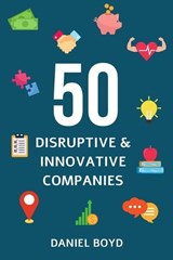 50 Innovative & Disruptive Companies - Daniel Boyd - 9798852133045