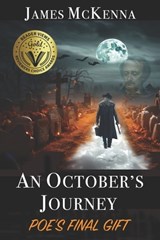 An October's Journey: Poe's Final Gift - James McKenna - 9798852200068