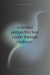 A healed perspective was made through existence