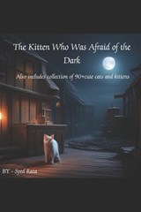 The Kitten Who Was Afraid of the Night. Also includes collection of 90+cute cats and kittens - Syed Raza - 9798852477903
