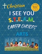 Christian, I See You S.T.E.A.M Career Choices Arts - Portia George - 9798852523723