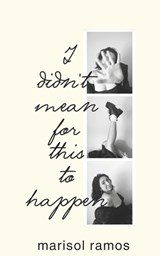 i didn't mean for this to happen - Marisol Ramos - 9798852992222