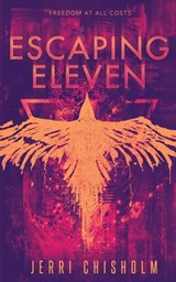 Escaping Eleven - Jerri Chisholm - 9798853038400