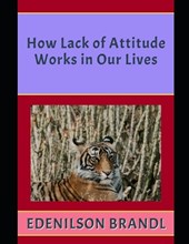 How Lack of Attitude Works in Our Lives