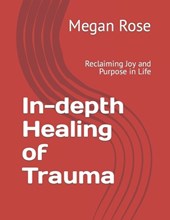 In-depth Healing of Trauma