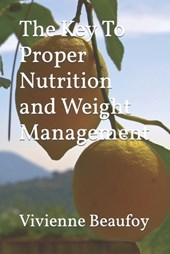 The Key To Proper Nutrition and Weight Management