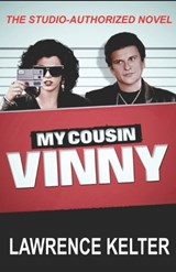 My Cousin Vinny: My Cousin Vinny Series Book1: My Cousin Vinny: Studio-Authorized Book Series - Lawrence Kelter - 9798853693999