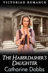 The Haberdasher's Daughter - Catharine Dobbs - 9798853831018