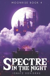 Spectre in the Night (Moonrise Book 4) - Ignātz Dovidans - 9798853956759