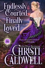 Endlessly Courted, Finally Loved - Christi Caldwell - 9798854473576