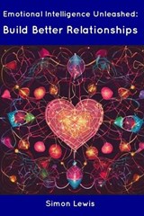 Emotional Intelligence Unleashed - Simon Lewis - 9798854914574