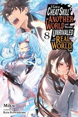 I Got a Cheat Skill in Another World and Became Unrivaled in the Real World, Too, Vol. 8 (Light Novel) - Miku - 9798855415810