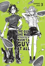 The Guy She Was Interested In Wasn't a Guy at All, Vol. 3 - Ajani Oloye ; Brandon Bovia ; Sumiko Arai - 9798855427974