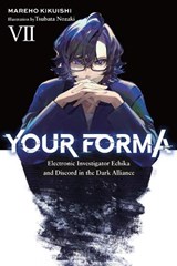 Your Forma, Vol. 7: Electronic Investigator Echika and Discord in the Dark Alliance - Mareho Kikuishi - 9798855434521