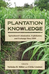 Plantation Knowledge - Nicholas B. Miller ; Ulrike (University of Cologne) Lindner - 9798855803792