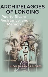 Archipelagoes of Longing - Nicolas (Colby College) Ramos Flores - 9798855806328