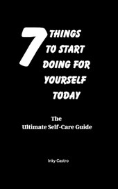 7 Things to Start Doing for Yourself Today