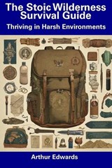 The Stoic Wilderness Survival Guide - Arthur Edwards - 9798856086620