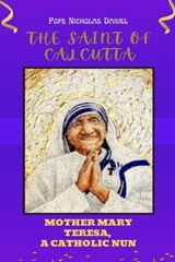 The Saint of Calcutta - Pope Nicholas Daniel - 9798856101309