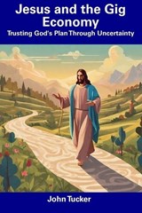 Jesus and the Gig Economy - John Tucker - 9798856167831