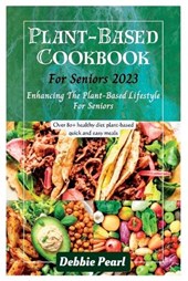 Plant-Based Cookbook For Seniors 2023