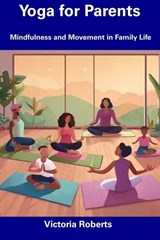 Yoga for Parents - Victoria Roberts - 9798856261195