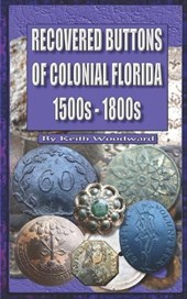 Recovered Buttons of Colonial Florida 1500s - 1800s