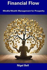 Financial Flow - Nigel Bell - 9798856458847
