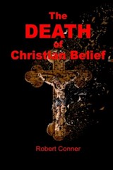 The Death of Christian Belief - Robert Conner - 9798856567082