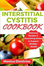 Interstitial Cystitis Cookbook: Delicious Recipes & Nourishing Dishes to Support Bladder Health