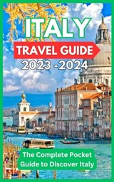 Italy Travel Guide 2023 -2024 - The Complete Pocket Guide to Discover Italy - David Fletcher - 9798856870526