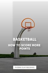Basketball - Scoring More Points - Ps Publishing - 9798857042588