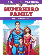 Fun Coloring Book for boys Ages 6-12 - Superhero Family - Many colouring pages