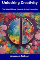 Unlocking Creativity - Lawrence Jackson - 9798857165270