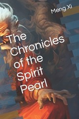 The Chronicles of the Spirit Pearl - Meng XI - 9798857183564